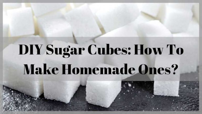 DIY Sugar Cubes: How To Make Homemade Ones?