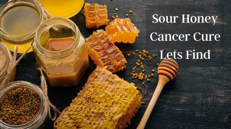 What Is Sour Honey? Is Sour Honey a Cancer Cure? Let’s Find Out